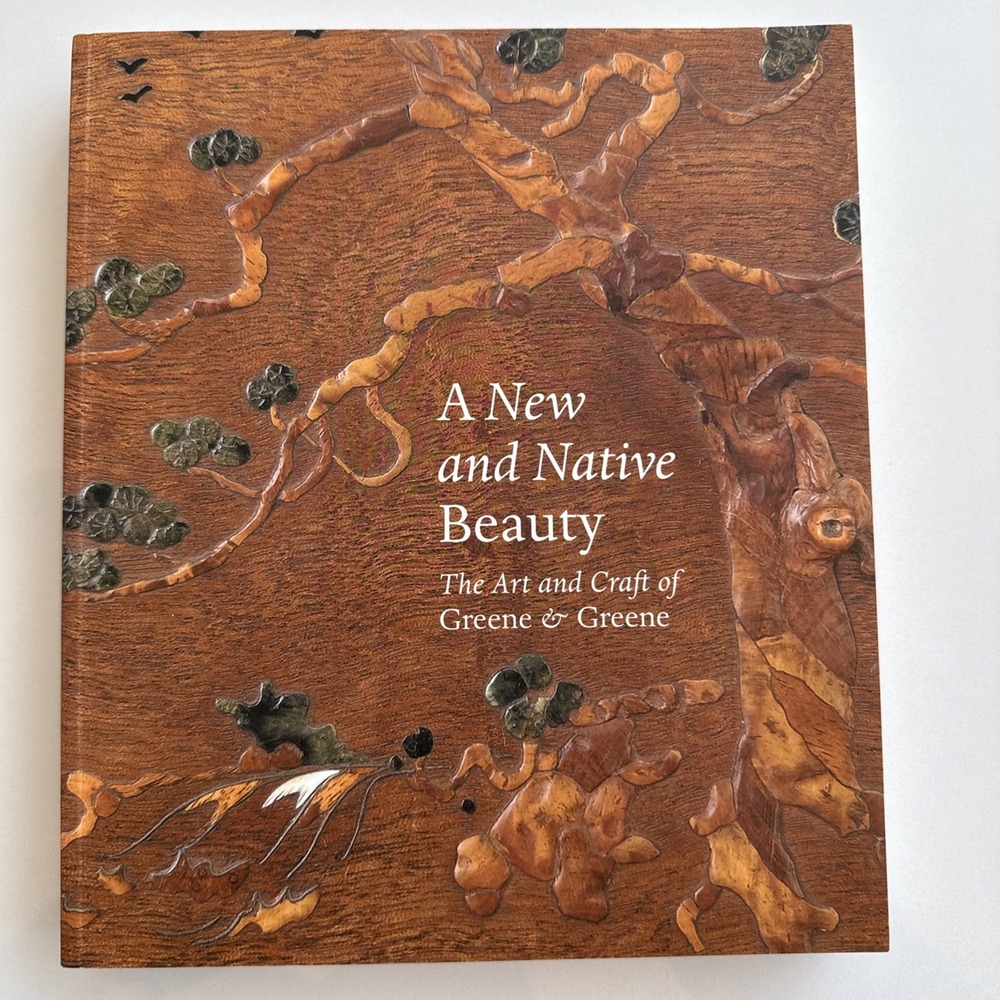 A New and Native Beauty : The Art and Craft of Greene and‎ Greene